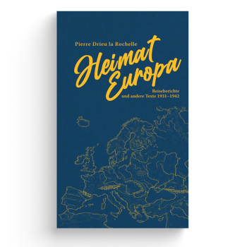 Heimat Europa. Reiseberichte und andere Texte 1931–1942